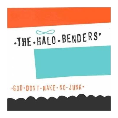 HALO BENDERS - God Dont Make No Junk LP