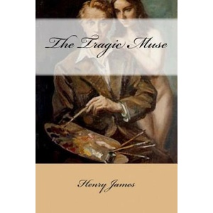 The Tragic Muse | Henry James (ISBN: 9781540439925)