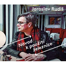 Návod k použití železnice - Jaroslav Rudiš