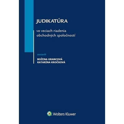 Judikatúra vo veciach riadenia obchodných spoločností - Božena Grancová, Katarína Kročková