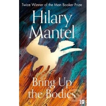Bring Up the Bodies - Hilary Mantel