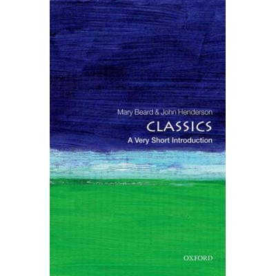 Classics: A Very Short Introduction - J. Henderson, M. Beard