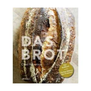 Das Brot | Chad Robertson, Eric Wolfinger, Claudia Theis-Passaro (ISBN: 9783038000754)