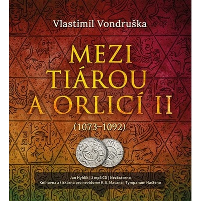 Vlastimil Vondruška: Mezi tiárou a orlicí II. - Příběh prvního českého krále Vratislava I. (1073–1092)