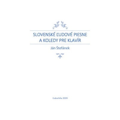 Slovenské ľudové piesne a koledy pre klavír - Ján Štefánek