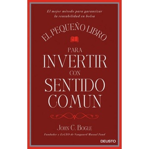 EL PEQUEÑO LIBRO PARA INVERTIR CON SENTIDO COMUN | JOHN C. BOGLE (2016)