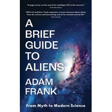 Brief Guide to Aliens - From Myth to Modern Science Frank Adam