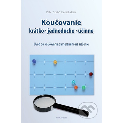 Koučovanie - krátko, jednoducho, účinne - Peter Szabó, Daniel Meier