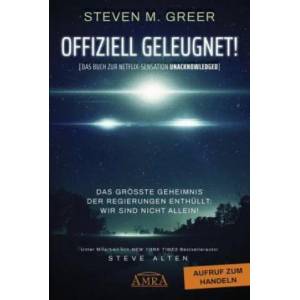 OFFIZIELL GELEUGNET! [Das Buch zur Netflix-Sensation UNACKNOWLEDGED] | Steven M. Greer (ISBN: 9783954473632)