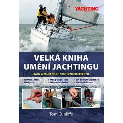 Velká umění jachtingu - Rady a zkušenosti skutečných expertů - Tom Cunliffe