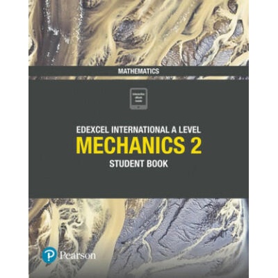 Pearson Edexcel International A Level Mathematics Mechanics 2 Student Book | Joe Skrakowski, Harry Smith