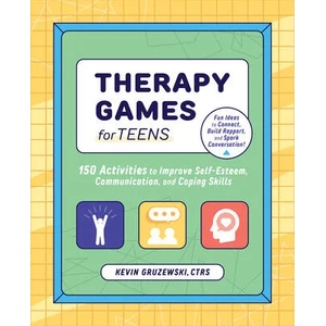 Therapy Games for Teens: 150 Activities to Improve Self-Esteem, Communication, and Coping Skills | Kevin Gruzewski (ISBN: 9781647397760)