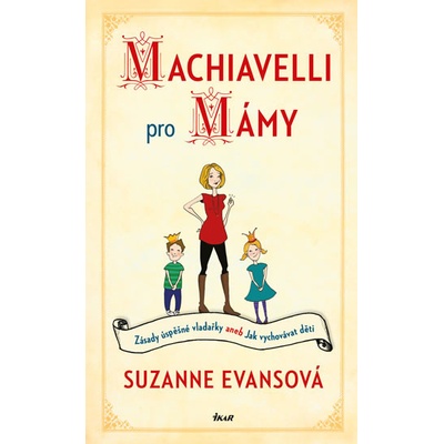 Machiavelli pro mámy - Suzanne Evansová