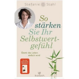 So stärken Sie Ihr Selbstwertgefühl | Stefanie Stahl (ISBN: 9783424632002)