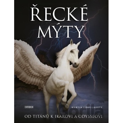 Řecké mýty: Od Titánů k Ikarovi a Odysseovi - J. Martin Dougherty