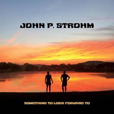 John P. Strohm - Something To Look Forward To (Limited Edition) (LP) (0634457146266)