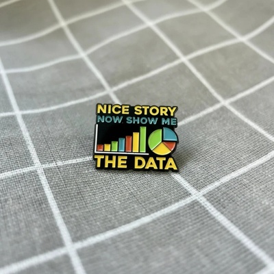Pinarna Nice story now show me the data Pěkný příběh, teď mi ale ukažte data – Zboží Dáma