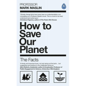 How To Save Our Planet | Mark A. Maslin (ISBN: 9780241472521)