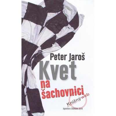 Kvet na šachovnici - Peter Jaroš