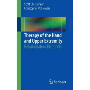 Image 1 of Therapy of the Hand and Upper Extremity | Scott F. M. Duncan, Christopher W. Flowers