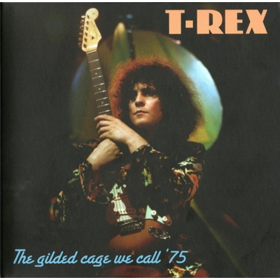 Marc Bolan & T. Rex - THE GILDED CAGE WE CALL 75 CD