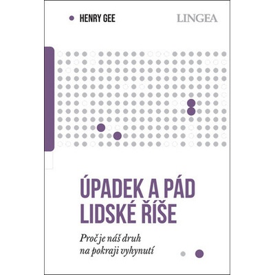 Úpadek a pád lidské říše: Proč je náš druh na pokraji vyhynutí