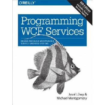 Programming WCF Services 4e | Juval Lowy, Michael S. Montgomery