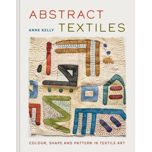 Abstract Textiles | Kelly, Anne (ISBN: 9781849949415)