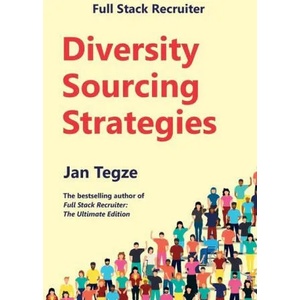 Full Stack Recruiter: Diversity Sourcing Strategies | Jan Tegze (ISBN: 9788090806948)