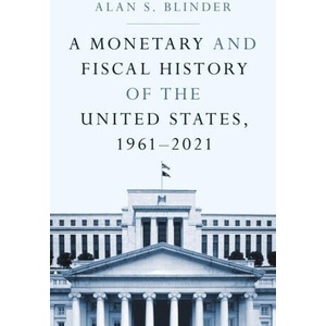 A Monetary and Fiscal History of the United States, 1961-2021 | Alan S. Blinder (ISBN: 9780691238401)