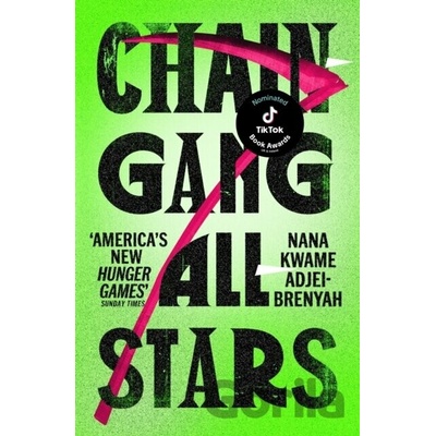 Chain-Gang All-Stars - Nana Kwame Adjei-Brenyah