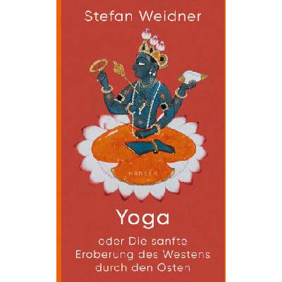 Yoga oder die sanfte Eroberung des Westens durch den Osten | Stefan Weidner