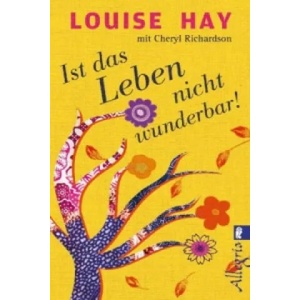Ist das Leben nicht wunderbar! | Louise L. Hay, Cheryl Richardson (ISBN: 9783548746203)
