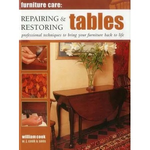 Furniture Care: Repairing & Restoring Tables | William Cook (ISBN: 9780754829102)