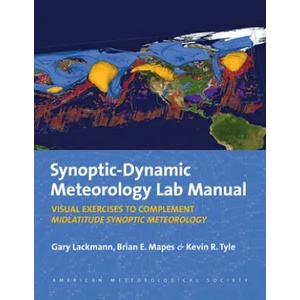 Synoptic-Dynamic Meteorology Lab Manual - Visual Exercises to Complement Midlatitude Synoptic Meteorology | Kevin R. Tyle, Gary Lackmann (ISBN: 9781878220264)