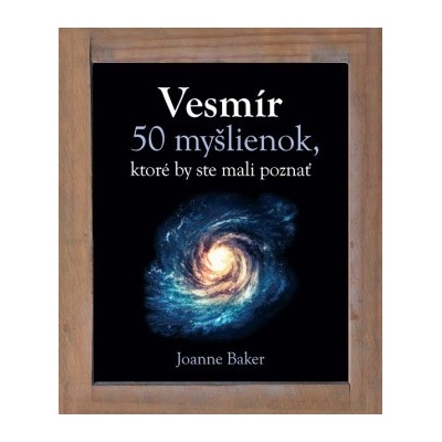 Vesmír. 50 myšlienok, ktoré by ste mali poznať - Joanne Baker