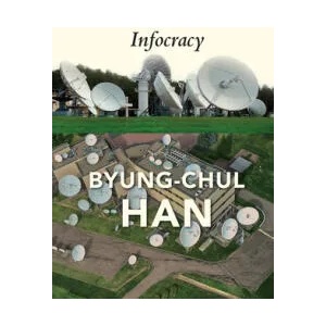 Infocracy: Digitization and the Crisis of Democrac y | Byung-Chul Han (ISBN: 9781509552986)