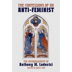 Confessions of an Anti-Feminist | ANTHONY M. LUDOVICI (ISBN: 9781940933337)