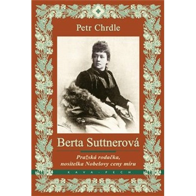 Berta Suttnerová: Pražská rodačka, nositelka Nobelovy ceny míru