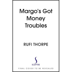 Margo's Got Money Troubles | Rufi Thorpe (ISBN: 9781399732512)