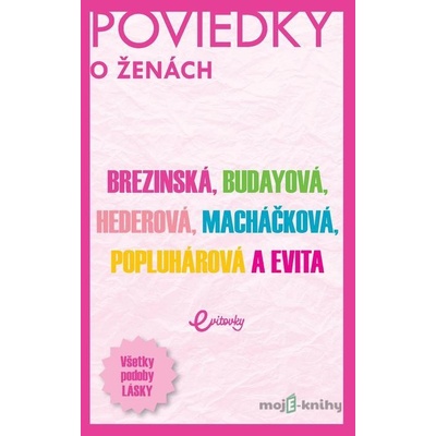 POVIEDKY o ženách - Monika Macháčková, Marika Budayová, Petra Hederová, Tatiana Brezinská, Ivana Popluhárová, Evita Twardzik