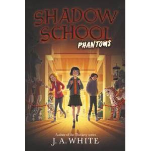 Shadow School #3: Phantoms | J. a. White (ISBN: 9780062838353)