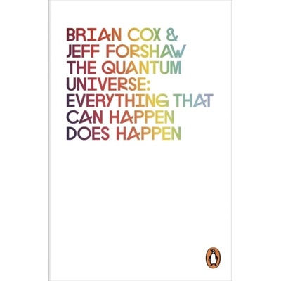 The Quantum Universe: Everything that can hap... - Brian Cox , Jeff Forshaw