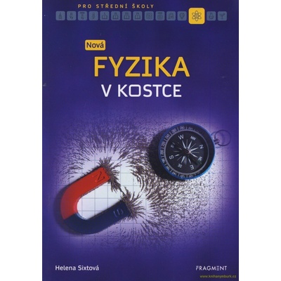 Nová fyzika v kostce pro SŠ - Helena Sixtová