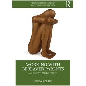 Working with Bereaved Parents | Gamino, Louis A. (ISBN: 9781032380841)