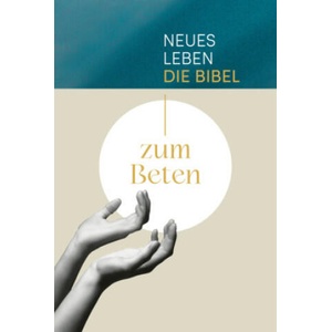 Neues Leben. Die Bibel zum Beten | Ulrich Wendel, Daniela Bernhardt-Lohfink (2023)