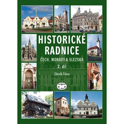 Historické radnice Čech, Moravy a Slezska 2. díl - Zdeněk Fišera