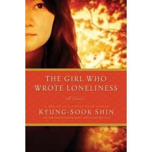 Girl Who Wrote Loneliness | Kyung-Sook Shin, Ha-Yun Jung (ISBN: 9781681772370)