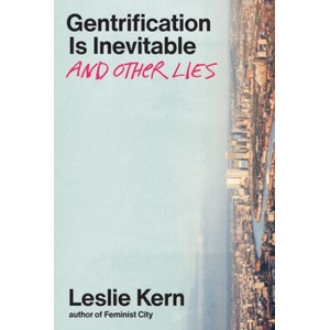 Gentrification Is Inevitable and Other Lies (ISBN: 9781839767548)