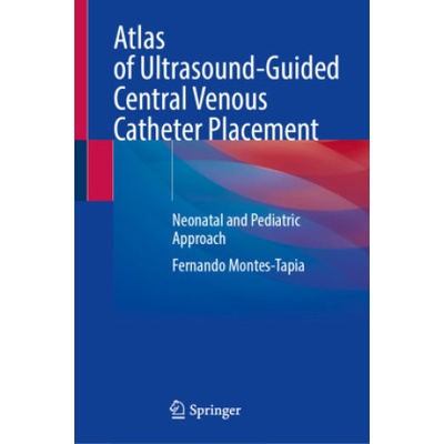 Atlas of Ultrasound-Guided Central Venous Catheter Placement | Fernando Montes-Tapia